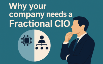 Why Your Growing Company Needs a Fractional CIO (And It’s Not About Technology)